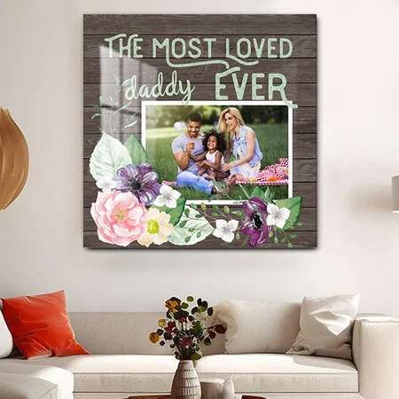 Most Loved Daddy Ever - Rustic Floral Custom Photo Printed Square Acrylic Photo Frame