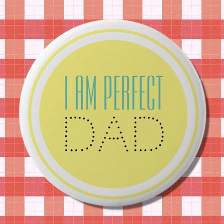 I Am Perfect Dad Customized Photo Printed Button Badge