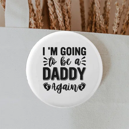 I Am Going To Be Daddy Again Customized Photo Printed Button Badge