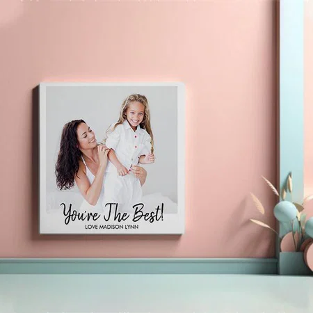 You're The Best Mother's Day Customized Photo Printed Square Canvas Frame