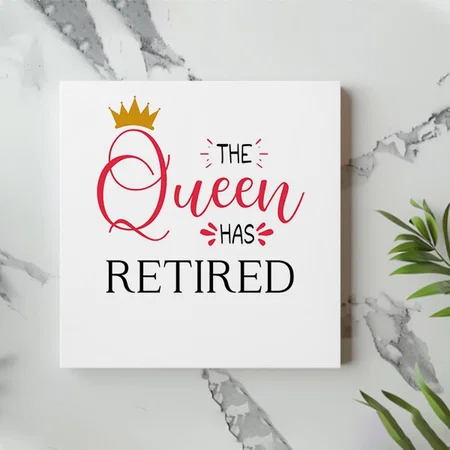 The Queen Has Retired Funny Women Retirement Customized Photo Printed Square Canvas Frame