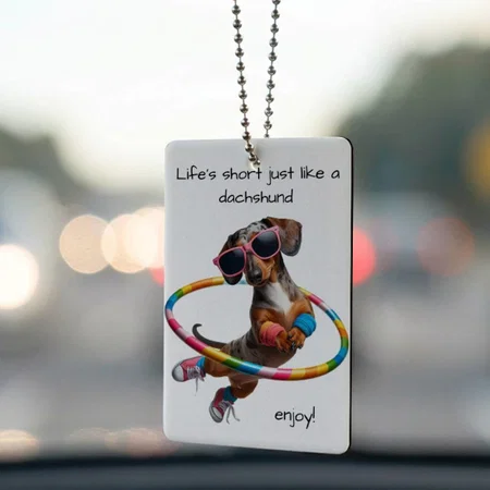 Life's Short Dachshund Customized Printed Car Hanging