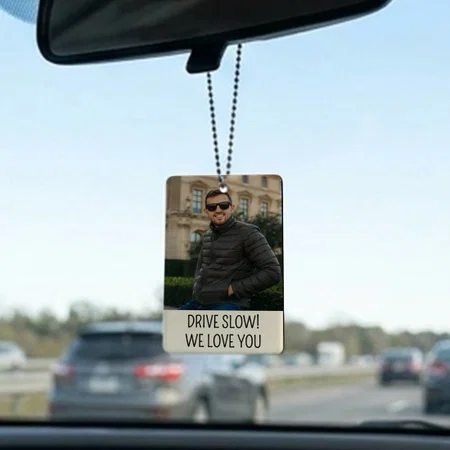 Drive Slow We Love You Customized Printed Car Hanging