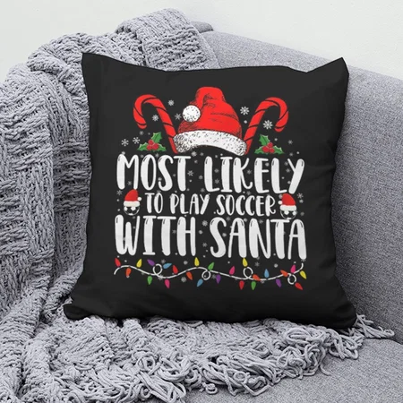 Most Likely To Play Soccer With Santa Christmas Customized Photo Printed Cushion
