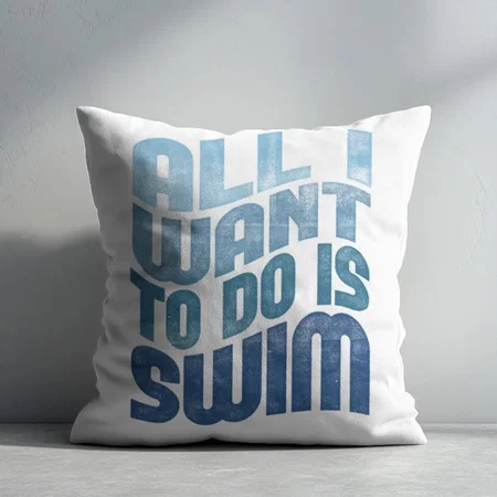 All I Want To Do Is Swim Customized Photo Printed Cushion