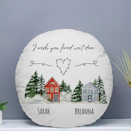 Watercolor I Wish You Lived Next Door Keepsake Customized Photo Printed Circle Cushion Pillow