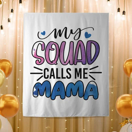 My Squad Calls Me Mama Customized Vinyl Flex Print Backdrop