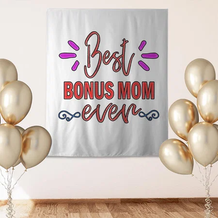 Best Bonus Mom Ever Customized Vinyl Flex Print Backdrop