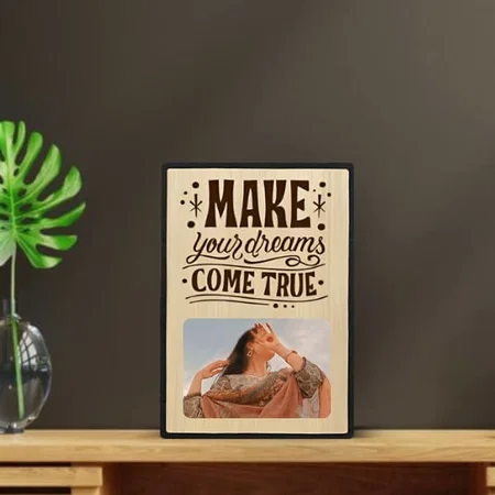 Make Your Dreams Come True Customized Photo Printed Engraved Wooden Table Frame - 10 x 7 Inches