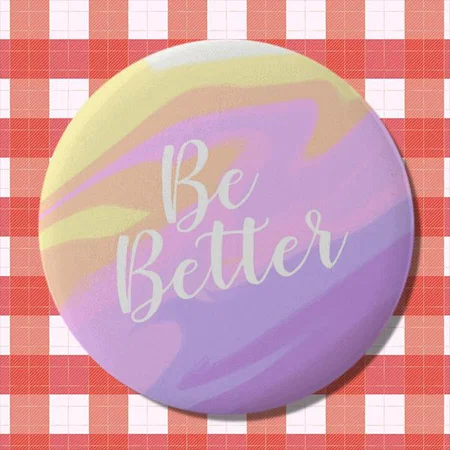 Pastel Colorful Be Better Motivational Inspirational Customized Photo Printed Button Badge