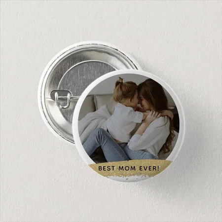 Best Mom Ever Photo Mother's Day Customized Photo Printed Button Badge