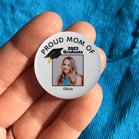 Proud Mom of Graduate Photo Design Customized Photo Printed Button Badge