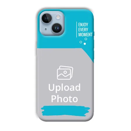 Enjoy Every Moment Customized Printed Back Case for Apple iPhone 14