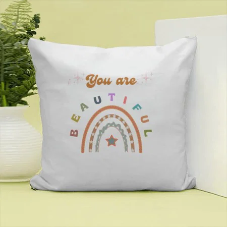 You are Beautiful Design Customized Photo Printed Cushion