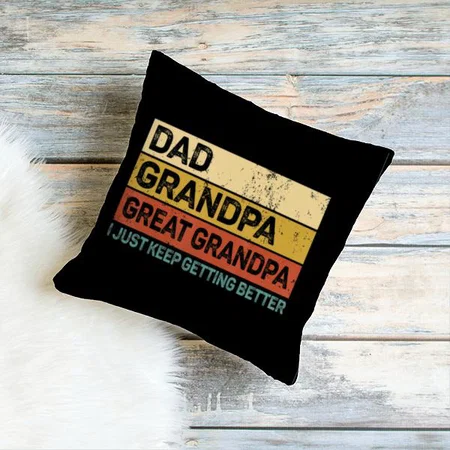I Just Keep Getting Better Customized Photo Printed Cushion