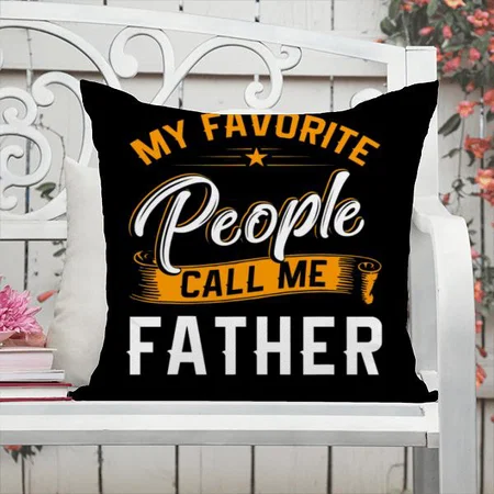 My Favorite People Call Me Father Customized Photo Printed Cushion