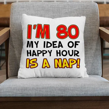 I'm 80 Design Customized Photo Printed Cushion