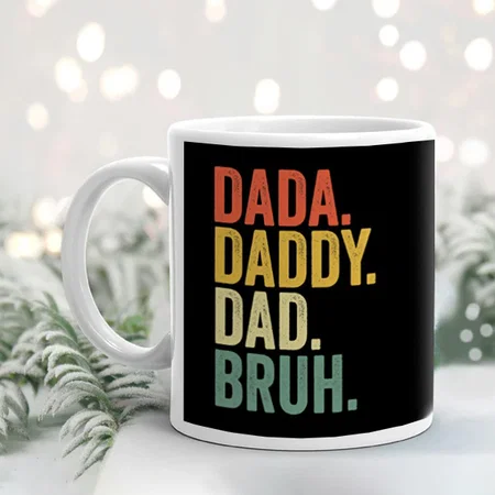 Dada Daddy Dad Bruh Funny Father's Day Customized Photo Printed Coffee Mug