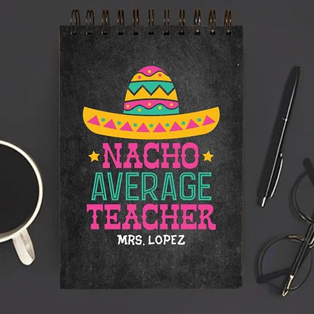 Funny Teacher Appreciation Nacho Average Teacher Customized Photo Printed Notepad