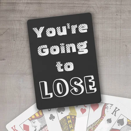 You're Going To Lose Customized Photo Printed Playing Cards