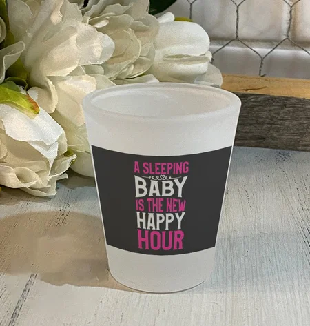 Mother Art Sleeping Baby Is The New Happy Hour Customized Photo Printed Frosted Shot Glass