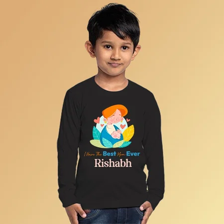 I Have The Best Mom Ever Customized Full Sleeve Kid’s Cotton T-Shirt
