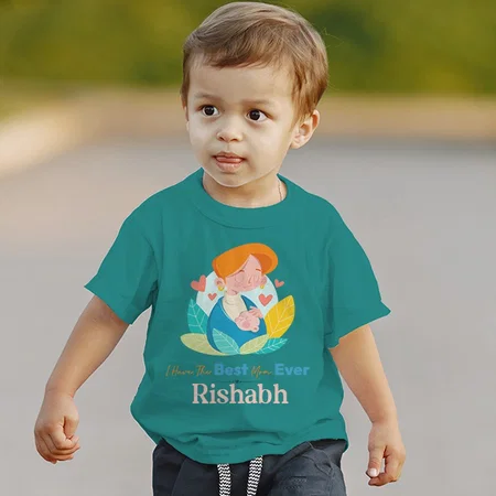 I Have The Best Mom Ever Customized Half Sleeve Kid’s Cotton T-Shirt