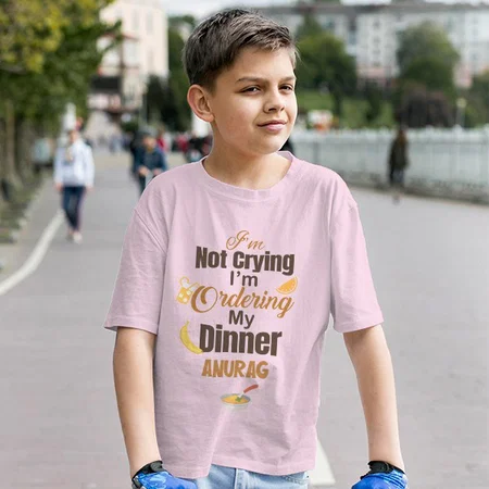 I'm Not Crying I'm Ordering Dinner Customized Half Sleeve Kid’s Cotton T-Shirt