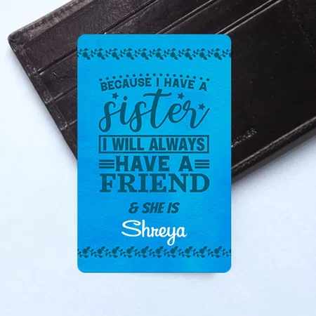 Because I Have A Sister I Will Always Have A Friend Customized Printed Wallet Photo Card